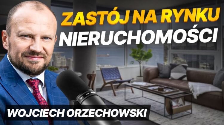 Wojciech Orzechowski opowiada o zastoju na rynku nieruchomości